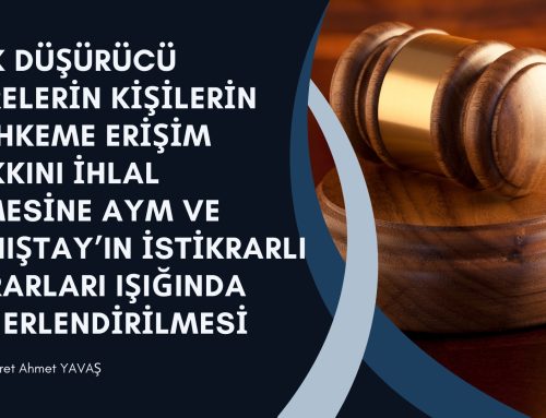 Hak Düşürücü Sürelerin, Kişilerin Mahkeme Erişim Hakkını İhlal Etmesine, AYM ve Danıştay’ın İstikrarlı Kararları Işığında Değerlendirilmesi