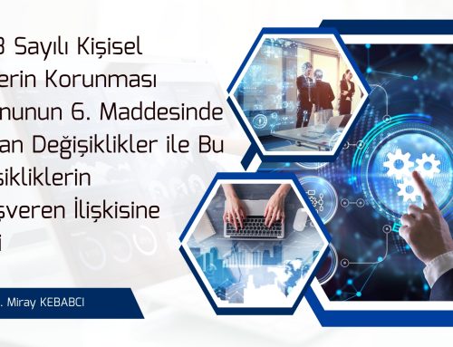 6698 Sayılı Kişisel Verilerin Korunması Kanununun 6. Maddesinde Yapılan Değişiklikler ile Bu Değişikliklerin İşçi-İşveren İlişkisine Etkisi